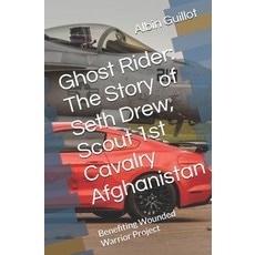 (영문도서)Ghost Rider: The Story of Seth Drew Scout 1st Cavalry Afghanistan Paperback, Independently Published, English, 9798298584388
