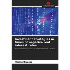 (영문도서)Investment strategies in times of negative real interest rates Paperback, Our Knowledge Publishing, English, 9786207812530