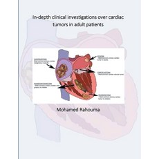 (영문도서) In-depth clinical investigations over cardiac tumors in adult patients Paperback, Mohamed Rahouma, English, 9798223738312