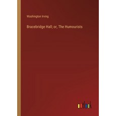 (영문도서) Bracebridge Hall; or The Humourists Paperback, Outlook Verlag, English, 9783385304284