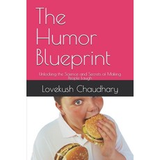 (영문도서)The Humor Blueprint: Unlocking the Science and Secrets of Making People Laugh Paperback, Independently Published, English, 9798273227033