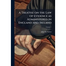 (영문도서)A Treatise on the Law of Evidence as Administered in England and Ireland Paperback, Hutson Street Press, English, 9781025234007