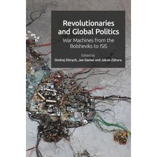 (영문도서) Revolutionaries and Global Politics: War Machines from the Bolsheviks to Isis Paperback, Edinburgh University Press, English, 9781399505567