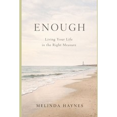 (영문도서)Enough: Living Your Life in the Right Measure Paperback, Harbor & Quill Publishing, English, 9798999065421