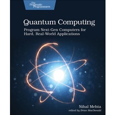 Quantum Computing: Program Next-Gen Computers for Hard Real-World Applications Paperback, Pragmatic Bookshelf