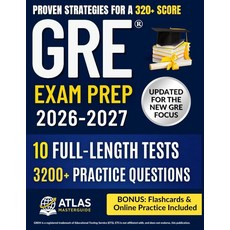 GRE® EXAM PREP: The Strategic Guide to the New GRE Focus | 3 200+ Practice Questions 10 Full-Len