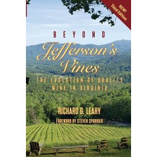 Beyond Jefferson's Vines: The Evolution of Quality Wine in Virginia Paperback, Richard Leahy Enterprises