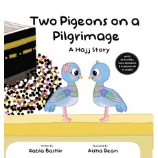Two Pigeons on a Pilgrimage: A Hajj Story Hardcover, Bismillah Bees