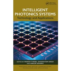 (영문도서) Intelligent Photonics Systems: Technology and Applications Hardcover, CRC Press, English, 9781032939445