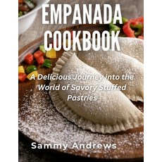 (영문도서) Empanada Cookbook: A Delicious Journey into the World of Savory Stuffed Pastries Paperback, Independently Published, English, 9798862081237