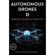 (영문도서)Autonomous Drones II: Robotics Computer Vision AI Paperback, Dronebooks, English, 9788409871711 Dronebooks, English, 9788409871711