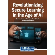 (영문도서)Revolutionizing Secure Learning in the Age of AI Paperback, Igi Global Scientific Publi..., English, 9798337307572