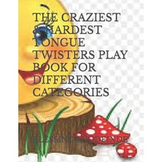 (영문도서) The Craziest & Hardest Tongue Twisters Play Book for Different Categories Paperback, Independently Published, English, 9798868494208
