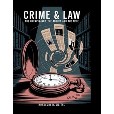 (영문도서)Crime & Law: The Unexplained The Absurd and The True Paperback, Independently Published, English, 9798291890233