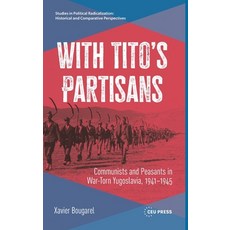 (영문도서)With Tito's Partisans: Communists and Peasants in War-Torn Yugoslavia 1941-1945 Hardcover, Central European University..., English, 9789048576432 Central European University..., English, 9789048576432