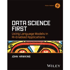 (영문도서)Data Science First: Using Language Models in Ai-Enabled Applications Paperback, Wiley, English, 9781394390472 Wiley, English, 9781394390472