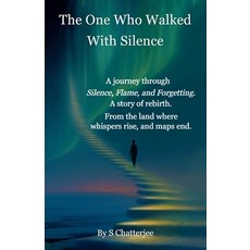 (영문도서)The One Who Walked With Silence: A Journey of Self-Discovery Mindfulness and I... Paperback, M Chatterjee, English, 9789334389845