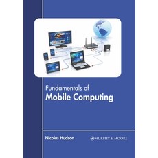 (영문도서) Fundamentals of Mobile Computing Hardcover, Murphy & Moore Publishing, English, 9781639872497