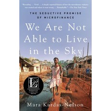 (영문도서)We Are Not Able to Live in the Sky: The Seductive Promise of Microfinance Paperback, Metropolitan Books, English, 9781250364678