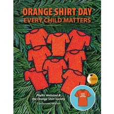 (영문도서) Orange Shirt Day: Every Child Matters Paperback, Medicine Wheel Publishing, English, 9781778540158