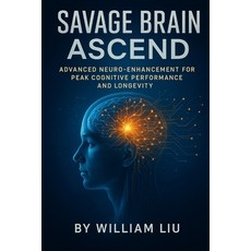 (英文圖書)Savage Brain Ascend: Advanced Neuro-Enhancement for Peak Cognitive Performance a... 平裝版, Independently Published, 英文