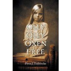 (영문도서) Olly Olly Oxen Free Paperback, FriesenPress, English, 9781039190221