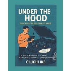 (영문도서)Under the Hood: What Every Driver Should Know: A Practical Guide to Understandin... Paperback, Independently Published, English, 9798296914354