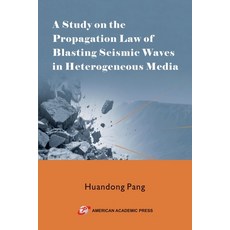 (外文書)A Study on the Propagation Law of Blasting Seismic Waves in Heterogeneous Media Paperback, American Academic Press, English