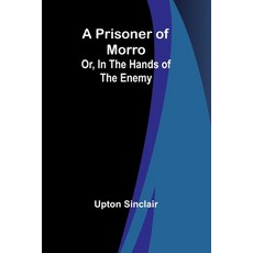 (영문도서) A Prisoner of Morro; Or In the Hands of the Enemy Paperback, Alpha Edition, English, 9789362516329