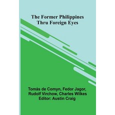 (영문도서)The Former Philippines Thru Foreign Eyes Paperback, Alpha Edition, English, 9789369874507