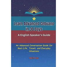 (英文圖書)Learn Advanced Cebuano in 30 Days: An Advanced Conversation Guide for Real-Life ... 平裝版, Independently Published, English