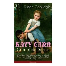 (영문도서) KATY CARR Complete Series: What Katy Did What Katy Did at School What Katy Did Next Clover... Paperback, E-Artnow, English, 9788027331352