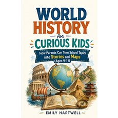 (영문도서)World History for Curious Kids: How Parents Can Turn School Topics into Stories... Paperback, Independently Published, English, 9798180774460