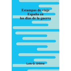 (영문도서)Estampas De Viaje: España En Los Días De La Guerra Paperback, Alpha Edition, English, 9789373050447