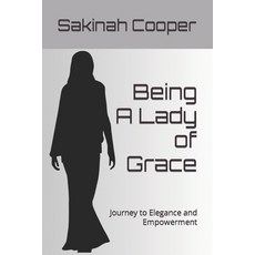 (영문도서) Being A Lady of Grace: Journey to Elegance and Empowerment Paperback, Independently Published, English, 9798867684174