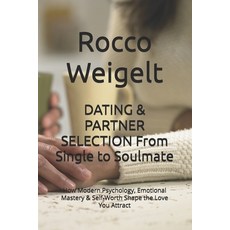(英文圖書)DATING & PARTNER SELECTION From Single to Soulmate: How Modern Psychology Emoti... 平裝版, Independently Published, English