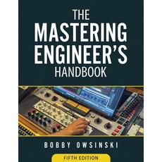 (영문도서) The Mastering Engineer's Handbook 5th Edition Paperback, Bobby Owsinski Media Group, English, 9781946837431