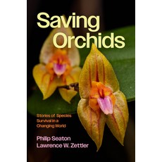 (영문도서) Saving Orchids: Stories of Species Survival in a Changing World Hardcover, University of Chicago Press, English, 9780226839417