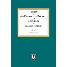(영문도서) History of (Old) Pendleton District and Genealogy of Leading Families Paperback, Southern Historical Press, English, 9780893081010