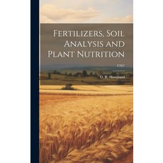 (영문도서) Fertilizers Soil Analysis and Plant Nutrition; C367 Hardcover, Hassell Street Press, English, 9781019360040
