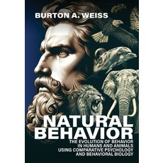 (영문도서)Natural Behavior: The Evolution of Behavior in Humans and Animals using Comparat... Paperback, Olympus Story House, English, 9781969422089