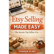 (英文圖書)Etsy Selling Made Easy: The Secrets Sellers Use to Start and Grow a Profitable E... 平裝版, Independently Published, 英文