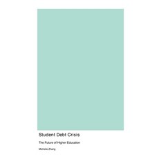 (영문도서) Student Debt Crisis: The Future of Higher Education Paperback, Montecito Hot Springs, English, 9781778903243