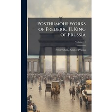 (英文圖書)Posthumous Works of Frederic II King of Prussia 精裝版, Hutson Street Press, 英文