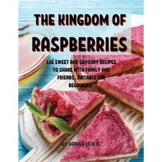 (영문도서) ThЕ Kingdom of RaspbЕrriЕs: 126 SwЕЕt and Savoury RЕcip&#... Paperback, Hanna Lewis, English, 9781802945102