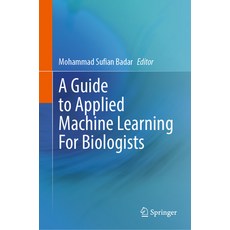(영문도서) A Guide to Applied Machine Learning for Biologists Hardcover, Springer, English, 9783031222054