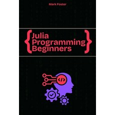 (英文圖書)Julia Programming For Beginners: The Essential Guide to Learning Programming Julia 平裝版, Independently Published, 英文
