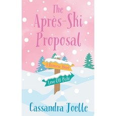 (영문도서) The Après-Ski Proposal: A Romcom About Love Off-Piste Paperback, Cassandra Joelle, English, 9798991048811