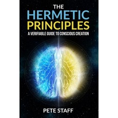 (英文圖書)The Hermetic Principles: A Verifiable Guide to Conscious Creation 平裝版, Independently Published, 英文