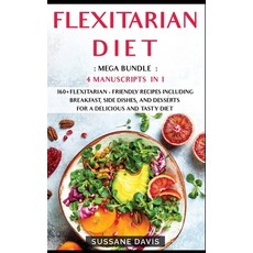 Flexitarian Diet: MEGA BUNDLE - 4 Manuscripts in 1 - 160+ Flexitarian - friendly recipes including b... Hardcover, Osod Pub, English, 9781664064744